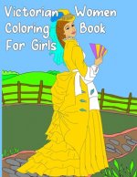 Victorian Women Coloring Book for Girls: Gorgeous Women in Vintage Dresses - Beginner Friendly Designs, Fun for All Ages