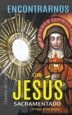 Encontrarnos con Jesús Sacramentado: 