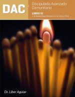 Discipulado Avanzado Comunitario: Libro III: DAC: Un manual que favorece su servicio a Dios