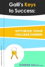 Galli's Keys to Success: Optimize your College Career!