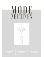 Mode Zeichnen - Das Illustrations Buch -: A4 Modedesign Heft Damen Silhouetten Figurinen Gestalten