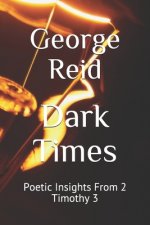 Dark Times: Poetic Insights From 2 Timothy 3