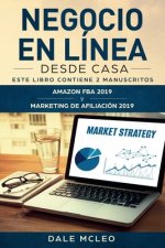 Negocio En Línea Desde Casa: Este Libro Contiene 2 Manuscritos: AMAZON FBA 2019 y MARKETING DE AFILIACIÓN 2019