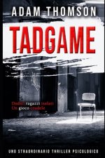 Tadgame: (Un romanzo giallo, un thriller psicologico mozzafiato e coinvolgente)