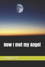 How I met my Angel