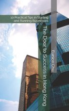 The Door to Success in Hong Kong: 10 Practical Tips in Starting and Running Businesses