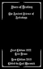 Stars of Destiny: The Ancient Science of Astrology
