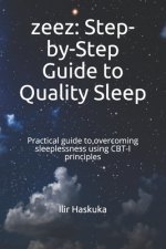 zeez: Step-by-Step Guide to Quality Sleep: Practical guide to overcoming sleeplessness using CBT-I principles