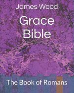Grace Bible: The Book of Romans