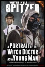 A Portrait of the Witch Doctor as a Young Man: A Tale from the Beginning of the Man/Woman War