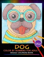 Dog Color by Numbers for Adults: Mosaic Coloring Book Stress Relieving Design Puzzle Quest