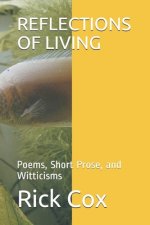 Reflections of Living: Poems, Short Prose, and Witticisms