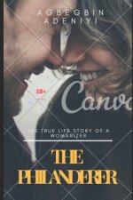 The Philanderer: An Erotic (Non-Fiction) True Life Story (Narrator: It is all about how my wife's cousin lured me into infidelity being