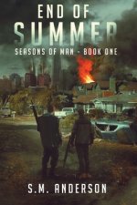 End of Summer: A post viral-apocalypse story: Book One of the Seasons of Man