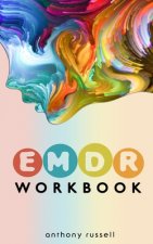EMDR Therapy Workbook: Self-Help Techniques for Overcoming Anxiety, Anger, Depression, Stress and Emotional Trauma, thanks to the Eye Movemen