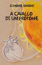 A cavallo di un protone
