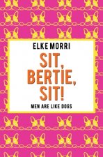 Sit, Bertie, sit! Men are like dogs: Orange Edition