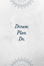 Dream Plan Do: DIN A6 - Gestalte jeden Tag Deine persönliche ToDo Liste - Perfekt für Aufgaben zum Abharken - Geschenk Weihnachten Ge