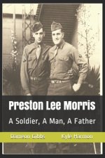 Preston Lee Morris: A Soldier, A Man, A Father