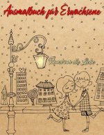 Ausmalbuch für Erwachsene: Ausmalbuch für Erwachsene: Rund um die Liebe - Ein Buch mit 46 Motiven zum Ausmalen - Malen, Entspannen, Achtsamkeit u