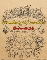 Ausmalbuch für Erwachsene: Ausmalbuch für Erwachsene: Rund um die Liebe - Ein Buch mit 46 Motiven zum Ausmalen - Malen, Entspannen, Achtsamkeit u
