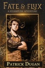 Fate & Flux: A Steampunk Adventure