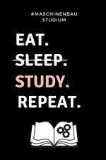 #maschinenbau Studium Eat. Sleep. Study. Repeat.: A5 Geschenkbuch PUNKTIERT für Maschinenbau Studenten - Ingenieure - Studium - Geschenkidee Abitur Sc