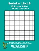 Sudoku 18x18 - 106 leere Gitter: 1 Gitter pro Seite; 21,6 cm x 27,9 cm; 8,5