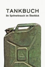 Tankbuch - Ihr Spritverbrauch im Überblick: Ein Tankheft für die tabellarische Dokumentation Ihrer Tankvorgänge