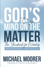 God's Mind on The Matter!: The standards for worship - Book + Work Book