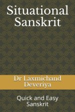 Situational Sanskrit: Quick and Easy Sanskrit