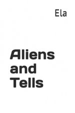 Aliens and Tells