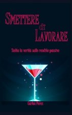 Smettere Di Lavorare: Tutta la verit? sulle rendite passive