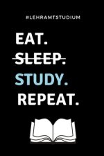 #lehramtstudium Eat. Sleep. Study. Repeat.: A5 Geschenkbuch KARIERT für Lehramt Studenten - Geschenkidee zum Geburtstag - Studienbeginn - Erstes Semes