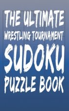 The Ultimate Wrestling Tournament Sudoku Puzzle Book: 180 Total Puzzles and Answers