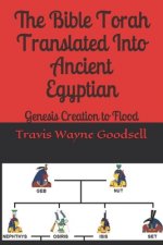 The Bible Torah Translated Into Ancient Egyptian: Genesis Creation to Flood