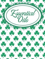 Shamrock Aromatherapy Workbook for Essential Oils: Irish Shamrocks Essential Oils Notebook