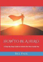 How to Be a Hero