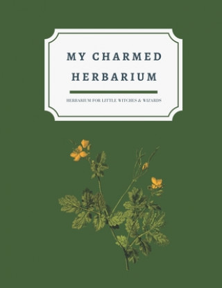 My charmed herbarium: Herbarium for little witches & wizards (version 1)