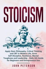 Stoicism: Apply Stoic Philosophy, Critical Thinking and CBT in Modern Life, Grow Self-Discipline, Resilience, Mental Toughness a