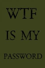 Wtf Is My Password: Keep track of usernames, passwords, web addresses in one easy & organized location - Olive Green Cover