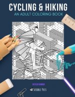 Cycling & Hiking: AN ADULT COLORING BOOK: Cycling & Hiking - 2 Coloring Books In 1