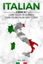 Italian: 2 Books in 1: Learn Italian For Beginners, Learn Italian: Italian Short Stories