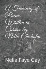 A Treasury of Poems Written in Cursive by Nelia Chisholm