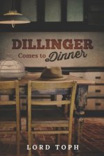 Dillinger Comes to Dinner: Dillinger Comes to Dinner (A Southern Tale)