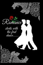 Romance: Starts with the first dance.......