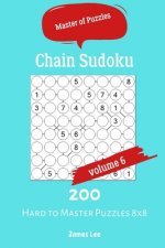 Master of Puzzles - Chain Sudoku 200 Hard to Master Puzzles 8x8 vol.6