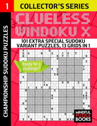 Clueless Windoku X: 101 Extra Special Sudoku Variant Puzzles, 13 grids in 1