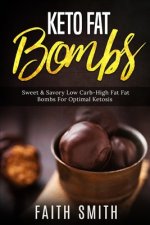 Keto Fat Bombs: Sweet & Savory Low Carb High Fat Fat Bombs For Optimal Ketosis