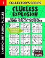 Clueless Explosion: 101 Extra Special Sudoku Variant Puzzles, 10 grids in 1